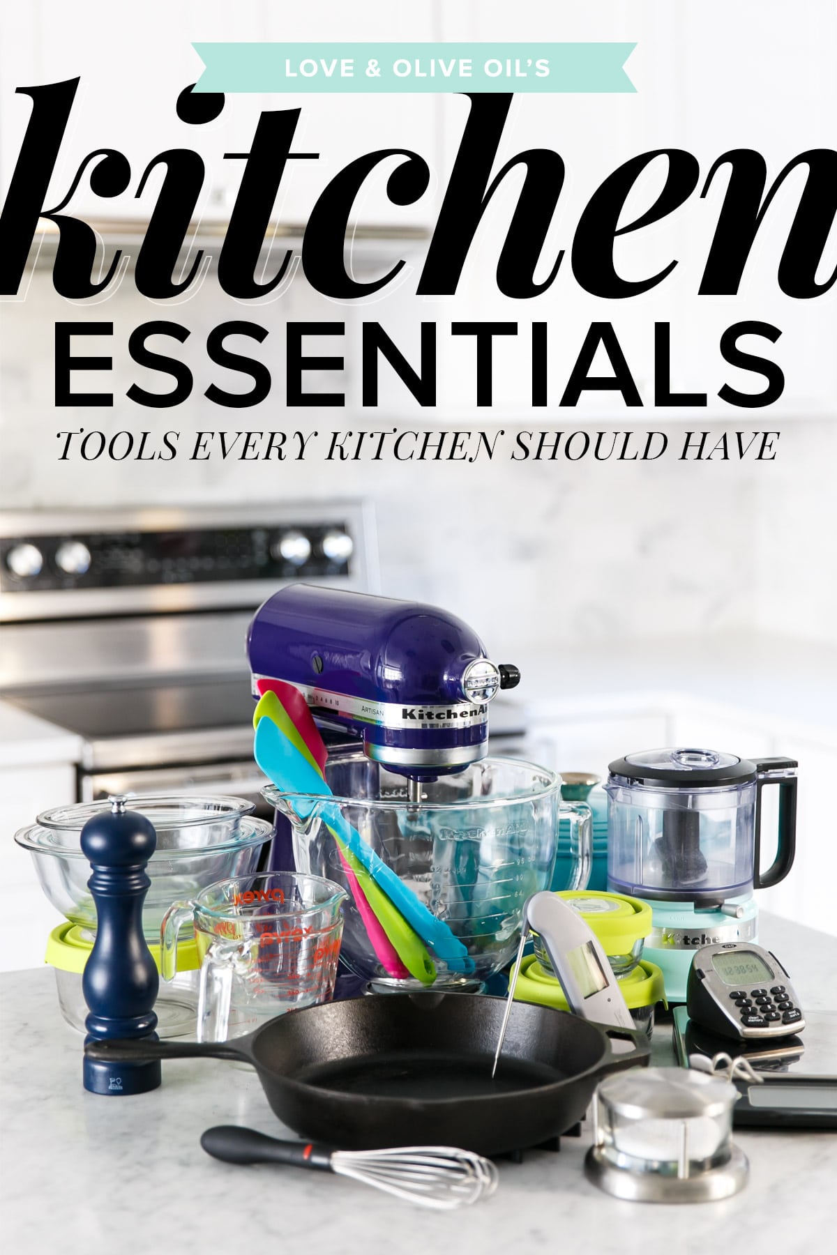 Kitchen Essentials: Tools Every Kitchen Should Have  Love and Olive Oil
