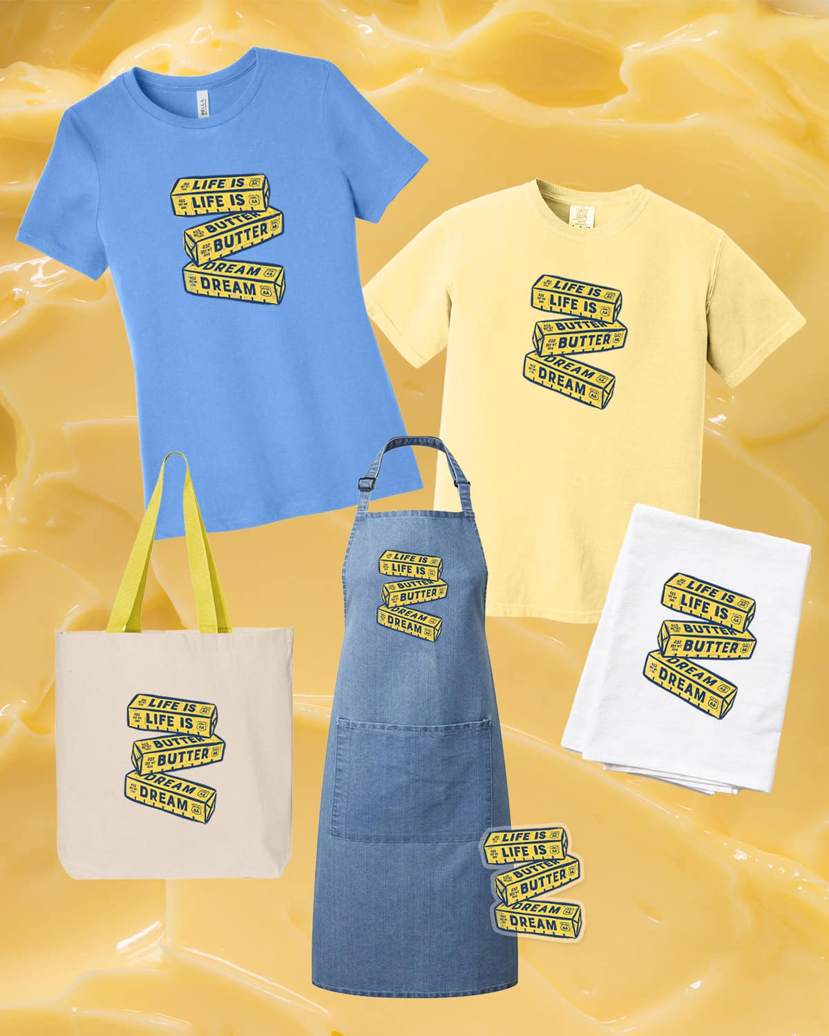 Collage of "Life is Butter Dream" printed tshirts, aprons, tea towels and totes on a butter background.